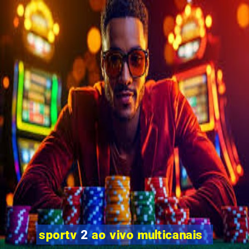 sportv 2 ao vivo multicanais